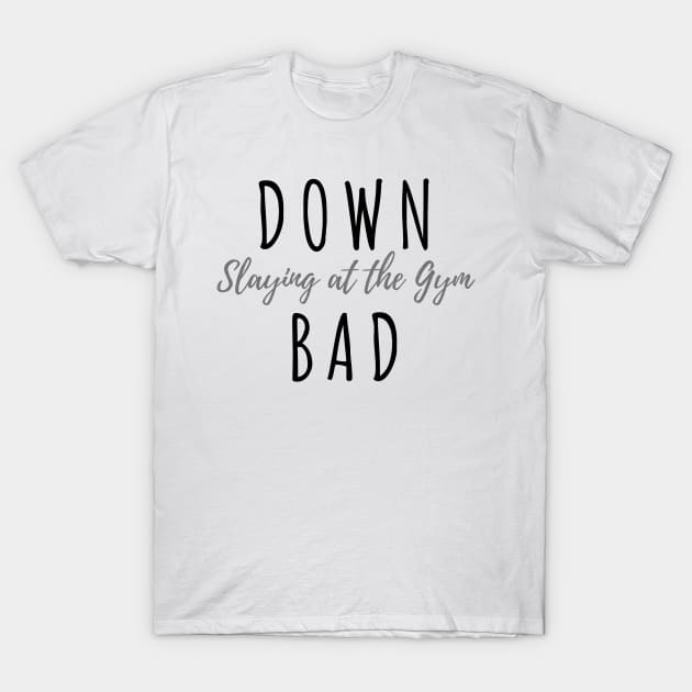 Down Bad Slaying At The Gym Swiftie Fans TTPD T-Shirt by Little Duck Designs